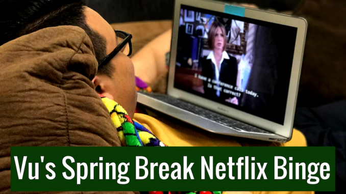 Vu's Spring Break Netflix Binge (1)