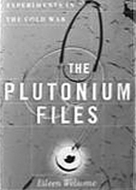 Image: Book details U.S. ?secret? radiation poisoning.The Plutonium Files: America's Secret Medical Experiments in The Cold War.::