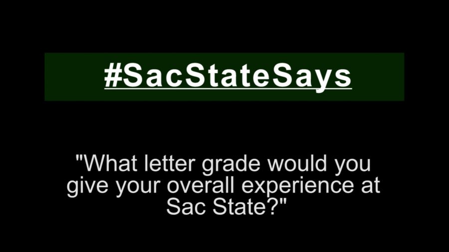 #SacStateSays: ‘What letter grade would you give your overall experience at Sac State?’