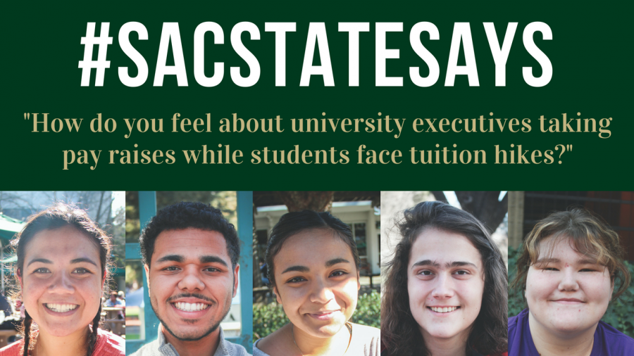 #SacStateSays: How do you feel about university executives taking pay raises while students face tuition hikes?