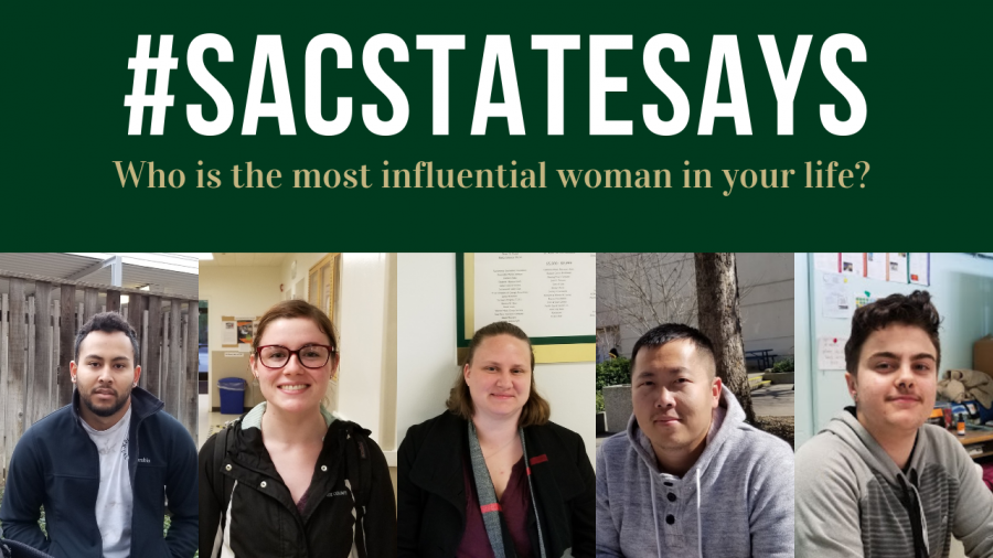 #SacStateSays: Who is the most influential woman in your life?