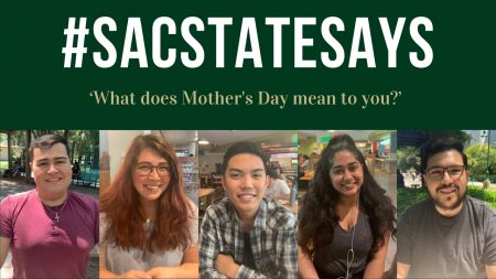#SacStateSays: ‘What does Mother’s Day mean to you?’