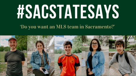 #SacStateSays: ‘Do you want an MLS team in Sacramento?’