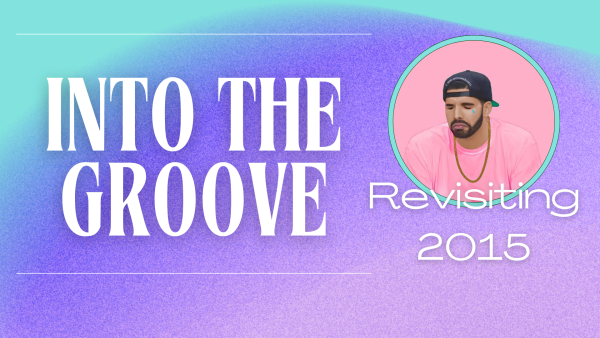 “Into the Groove” will explore current, past and developing trends in music each week. For the column’s first edition, we will revisit 2015 and its significance on music today. (Graphic created in Canva by Chris Woodard)