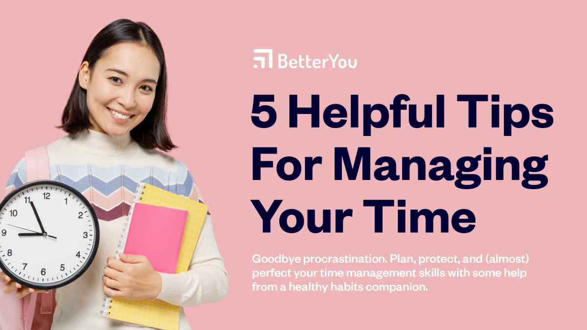 5 Helpful Tips for Managing Your Time