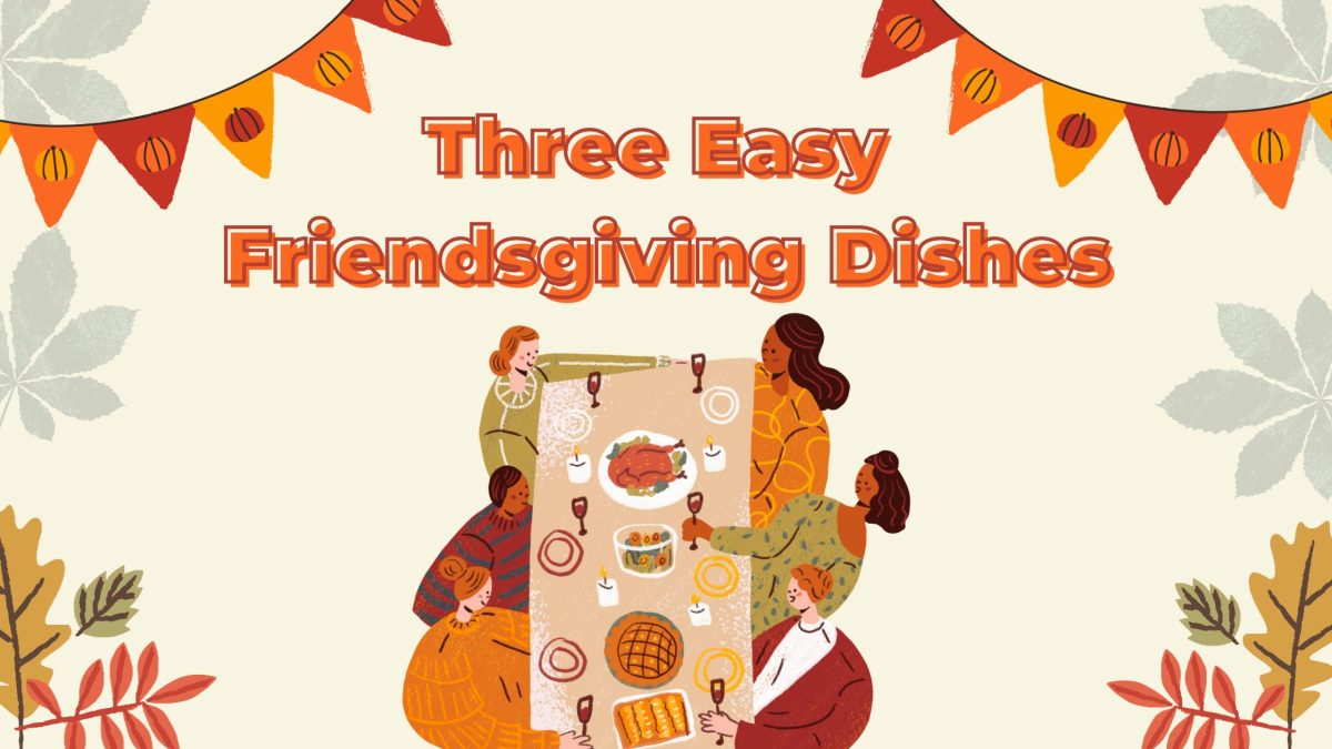 Figuring out what to bring to the Friendsgiving table can be difficult, but The State Hornet has you covered. With these three easy recipes, you will be the hit of the party. (Graphic created in Canva by Hailey Valdivia)