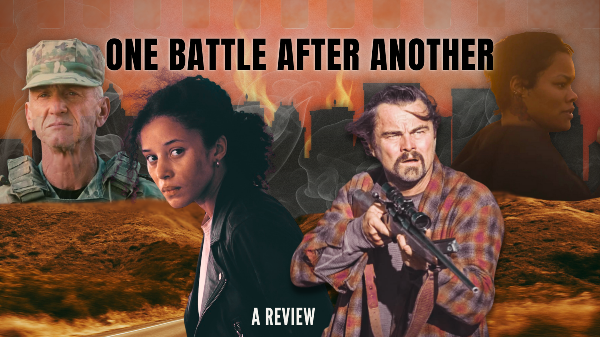 “One Battle After Another” sets California against a backdrop of a revolution in the streets. Leonardo DiCaprio stars as an unconventional and unhinged lead role that is very different from his conventional work as an actor. (Photo courtesy of Warner Bros. Pictures and graphic made in Canva by Omid Manavirad)

